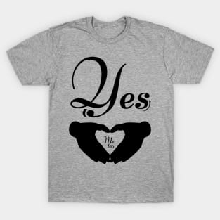 Yes, me too T-Shirt